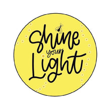 Load image into Gallery viewer, Shine Your Light