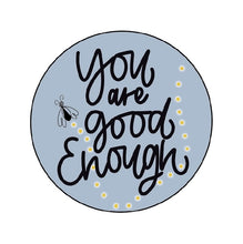 Load image into Gallery viewer, You Are Good Enough