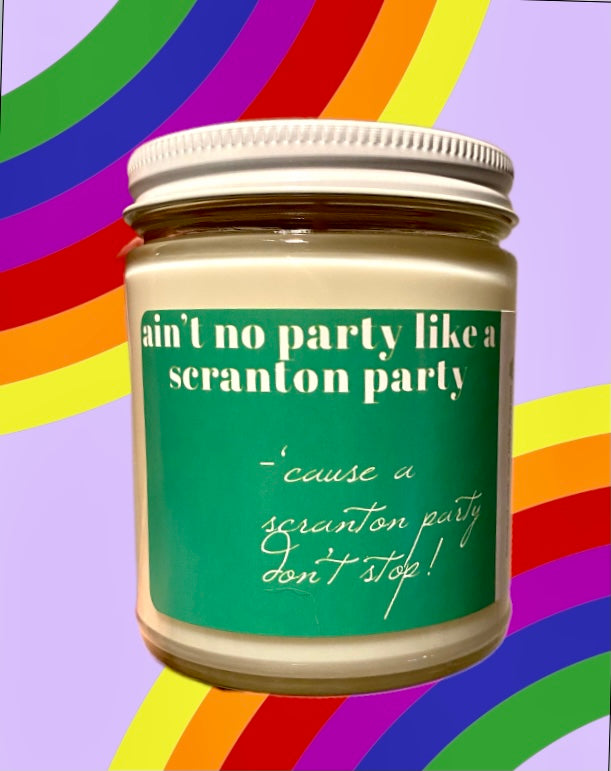 ain’t no party like a scranton party…‘cause a scranton party don’t stop candle