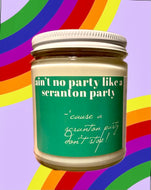 ain’t no party like a scranton party…‘cause a scranton party don’t stop candle