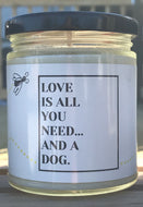 LOVE IS ALL YOU NEED...AND A DOG.